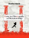 How to Dismantle a Dictatorship